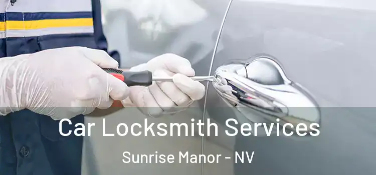  Car Locksmith Services Sunrise Manor - NV