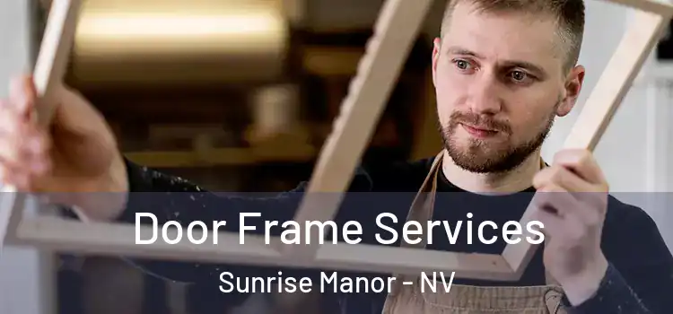  Door Frame Services Sunrise Manor - NV