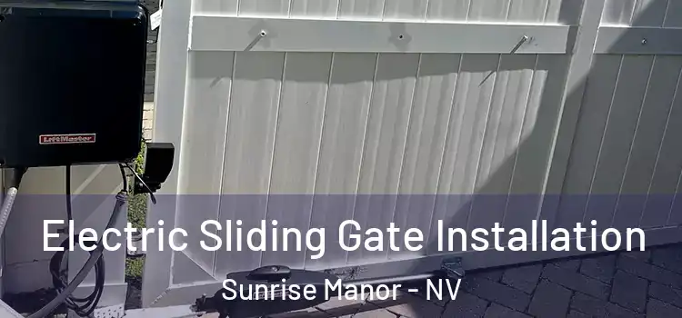 Electric Sliding Gate Installation Sunrise Manor - NV