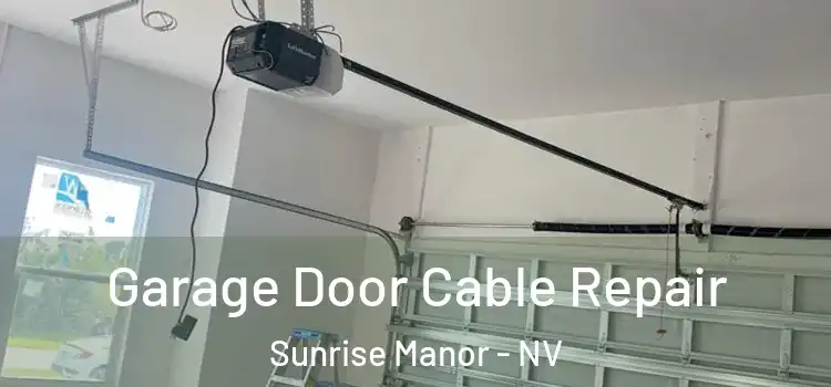  Garage Door Cable Repair Sunrise Manor - NV