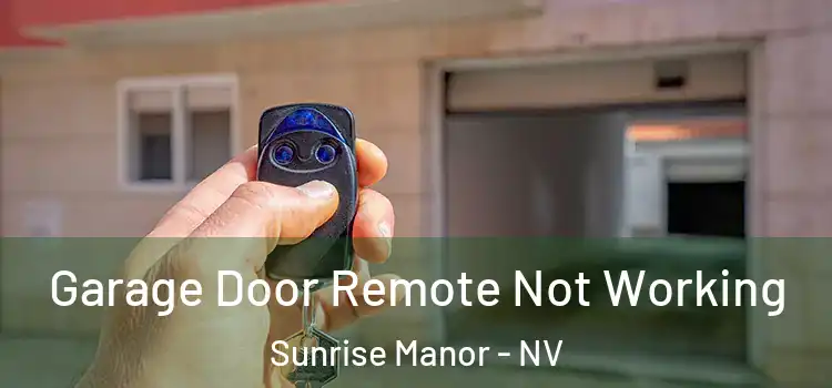  Garage Door Remote Not Working Sunrise Manor - NV