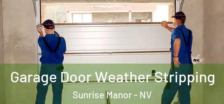  Garage Door Weather Stripping Sunrise Manor - NV