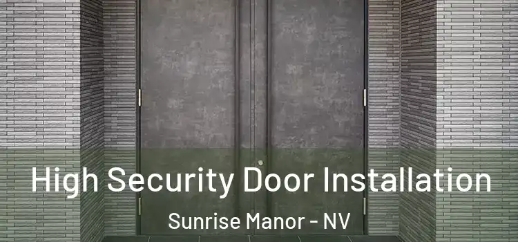  High Security Door Installation Sunrise Manor - NV