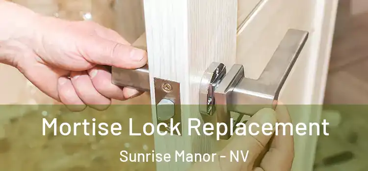  Mortise Lock Replacement Sunrise Manor - NV