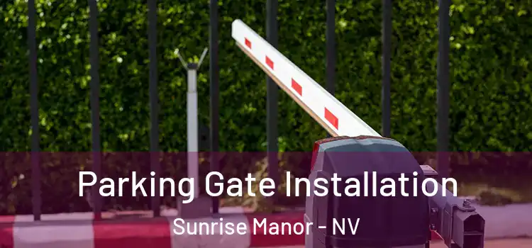  Parking Gate Installation Sunrise Manor - NV