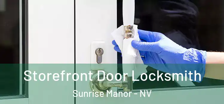  Storefront Door Locksmith Sunrise Manor - NV